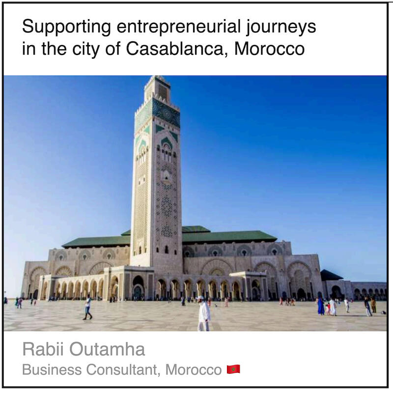 Download PDF: Supporting entrepreneurial journeys in the city of Casablanca, Morocco by Rabii Outamha (business consultant, Morocco).
