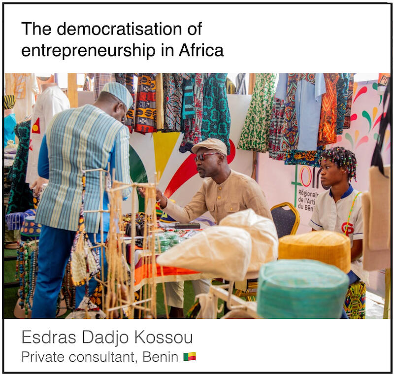 Download PDF: The democratisation of entrepreneurship in Africa by Esdras Dadjo Kossou (private consultant, Benin).
